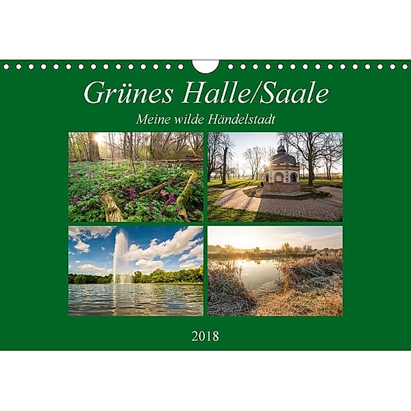 Grünes Halle/Saale - Meine wilde Händelstadt (Wandkalender 2018 DIN A4 quer) Dieser erfolgreiche Kalender wurde dieses J, Martin Wasilewski