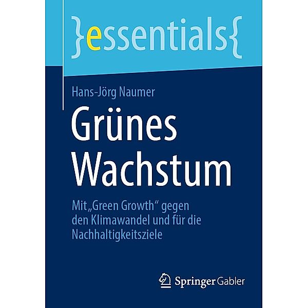 Grünes Wachstum / essentials, Hans-Jörg Naumer