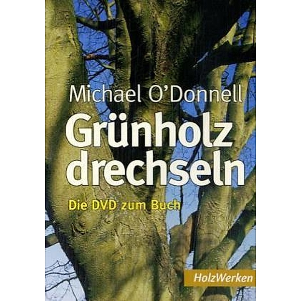 Grünholz drechseln, 1 DVD, Michael O'donnell