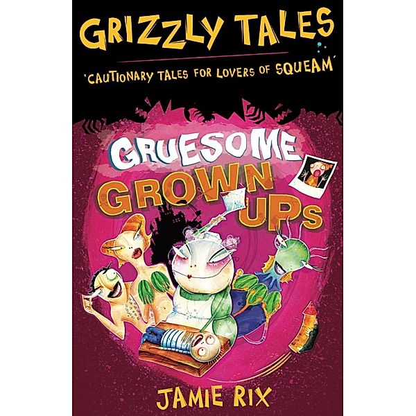 Gruesome Grown-ups / Grizzly Tales Bd.2, Jamie Rix