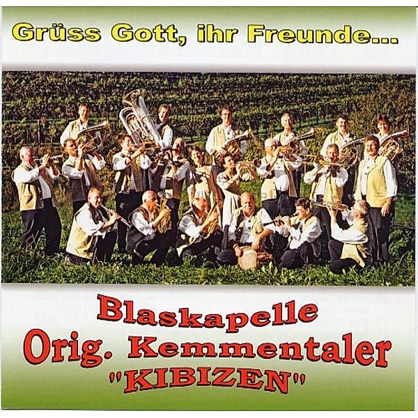 Grüss Gott, ihr Freunde, Original Blaskapelle Kemmentaler Kibizen