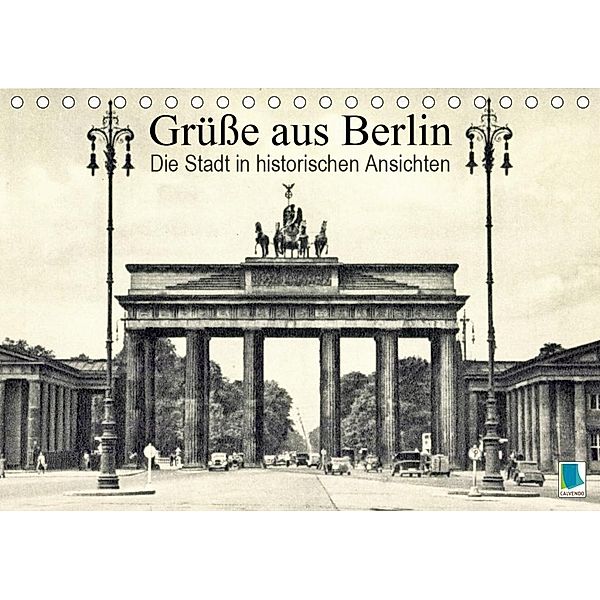 Grüße aus Berlin - Die Stadt in historischen Ansichten (Tischkalender 2020 DIN A5 quer)