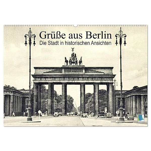 Grüße aus Berlin - Die Stadt in historischen Ansichten (Wandkalender 2024 DIN A2 quer), CALVENDO Monatskalender, Calvendo