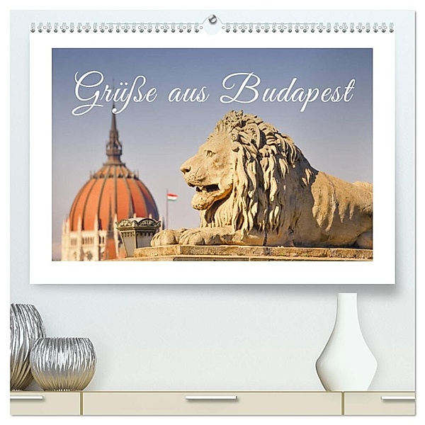 Grüße aus Budapest (hochwertiger Premium Wandkalender 2025 DIN A2 quer), Kunstdruck in Hochglanz, Calvendo, Bettina Hackstein