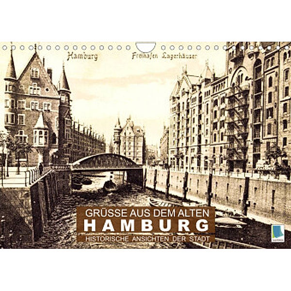 Grüße aus dem alten Hamburg - Historische Ansichten der Stadt (Wandkalender 2022 DIN A4 quer), Calvendo