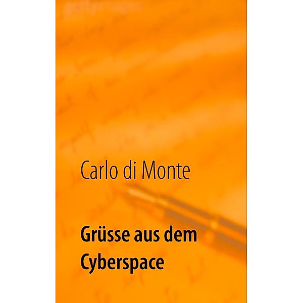 Grüsse aus dem Cyberspace, Carlo di Monte