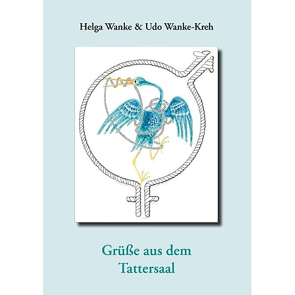 Grüsse aus dem Tattersaal, Helga Wanke, Udo Wanke-Kreh