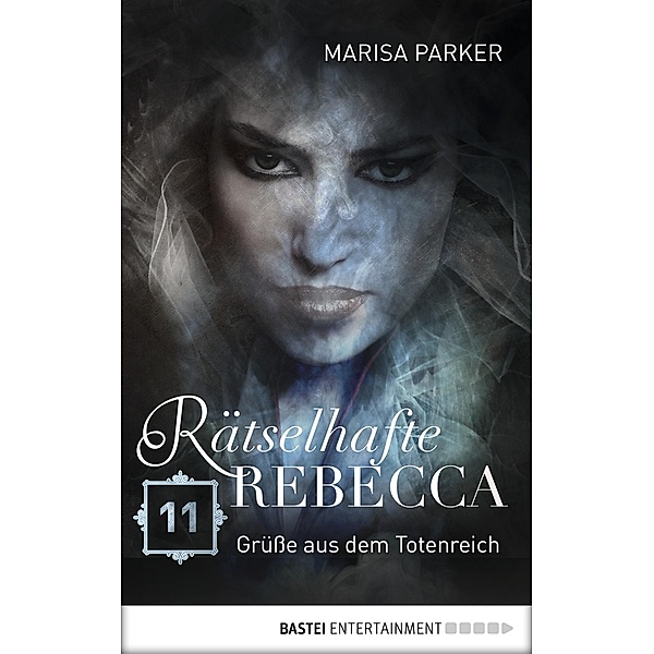 Grüße aus dem Totenreich / Rätselhafte Rebecca Bd.11, Marisa Parker