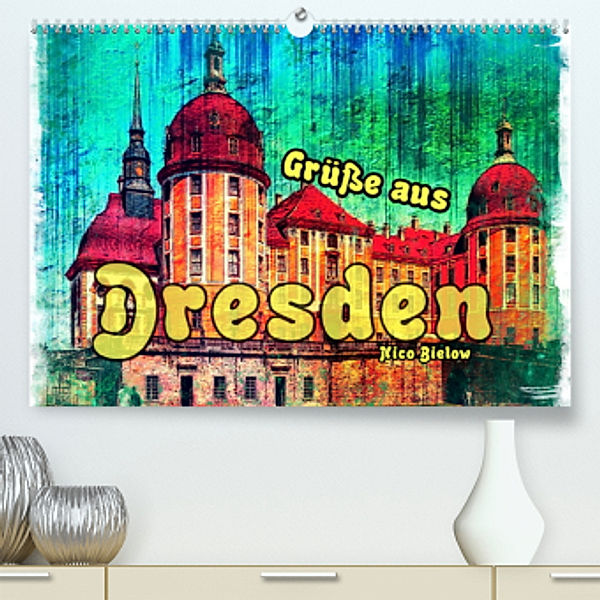 Grüße aus Dresden (Premium, hochwertiger DIN A2 Wandkalender 2022, Kunstdruck in Hochglanz), Nico Bielow