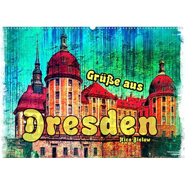 Grüße aus Dresden (Wandkalender 2022 DIN A2 quer), Nico Bielow