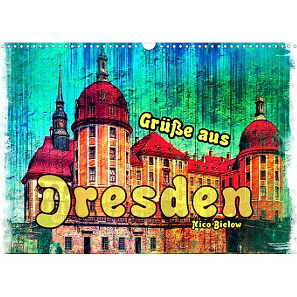 Grüße aus Dresden (Wandkalender 2022 DIN A3 quer), Nico Bielow