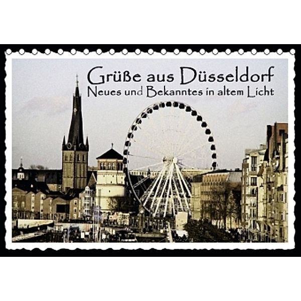 Grüße aus Düsseldorf Neues und Bekanntes in altem Licht (Tischkalender 2015 DIN A5 quer), Michael Jäger, Düsseldorf
