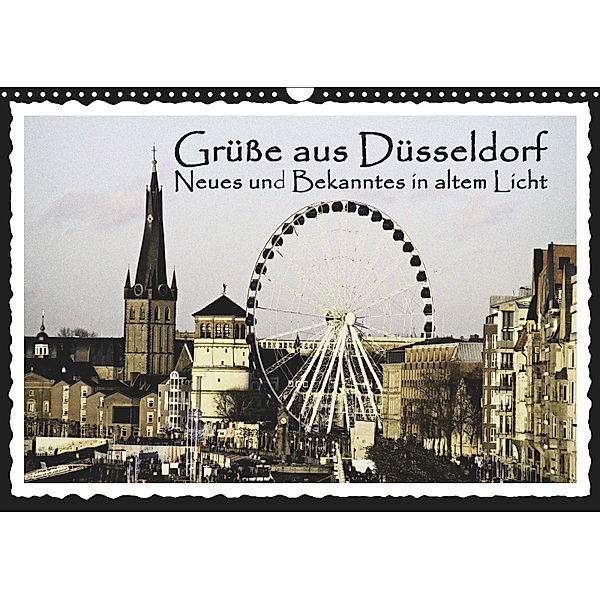 Grüße aus Düsseldorf Neues und Bekanntes in altem Licht (Wandkalender 2019 DIN A3 quer), Michael Jäger