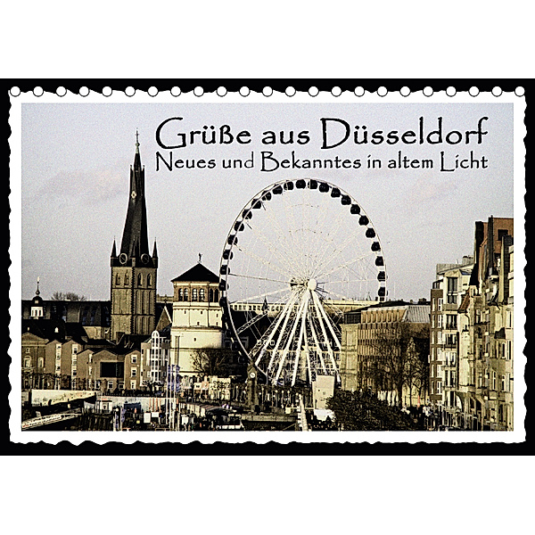Grüße aus Düsseldorf Neues und Bekanntes in altem Licht (Tischkalender 2020 DIN A5 quer), Michael Jäger