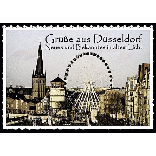 Grüße aus Düsseldorf Neues und Bekanntes in altem Licht (Tischkalender 2021 DIN A5 quer), Michael Jäger, Düsseldorf