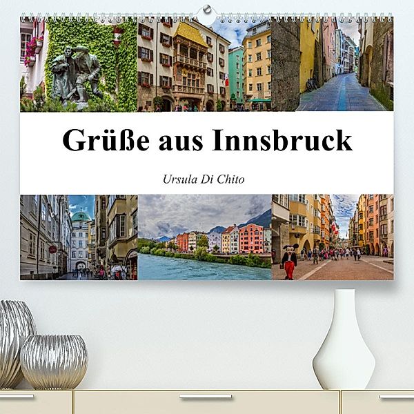 Grüße aus Innsbruck (Premium, hochwertiger DIN A2 Wandkalender 2023, Kunstdruck in Hochglanz), Ursula Di Chito