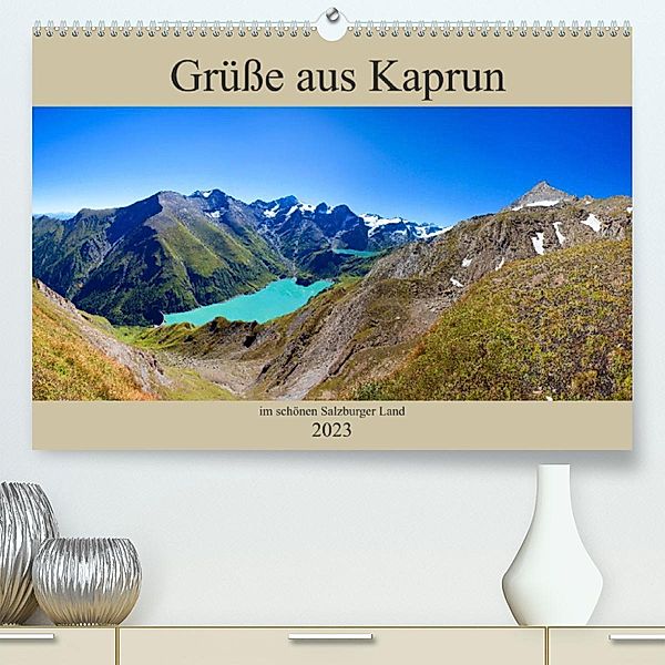 Grüße aus Kaprun (Premium, hochwertiger DIN A2 Wandkalender 2023, Kunstdruck in Hochglanz), Christa Kramer