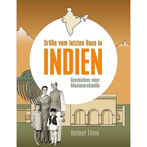 Grüsse vom letzten Haus in Indien, Helmut Timm