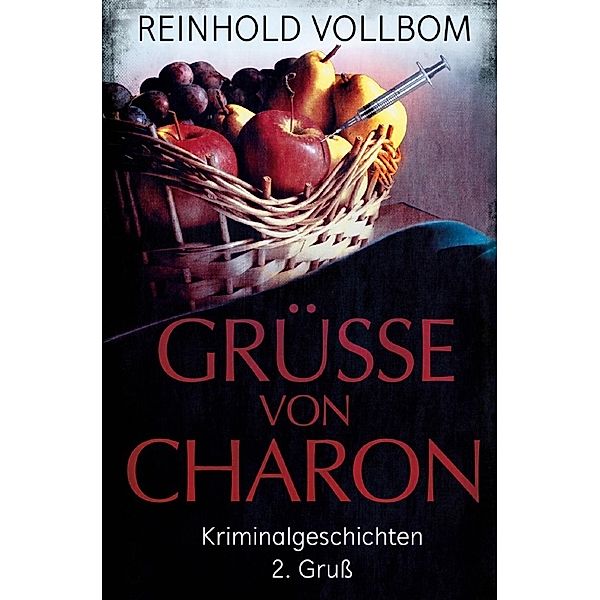 Grüsse von Charon / Grüsse von Charon 2. Gruss, Reinhold Vollbom