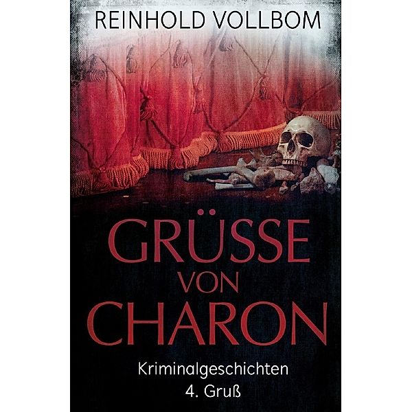 Grüsse von Charon / Grüsse von Charon 4. Gruss, Reinhold Vollbom