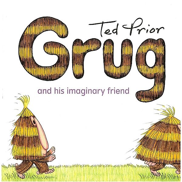 Grug and his Imaginary Friend, Ted Prior