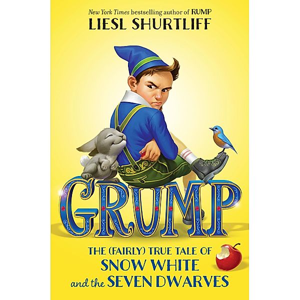 Grump: The (Fairly) True Tale of Snow White and the Seven Dwarves, Liesl Shurtliff