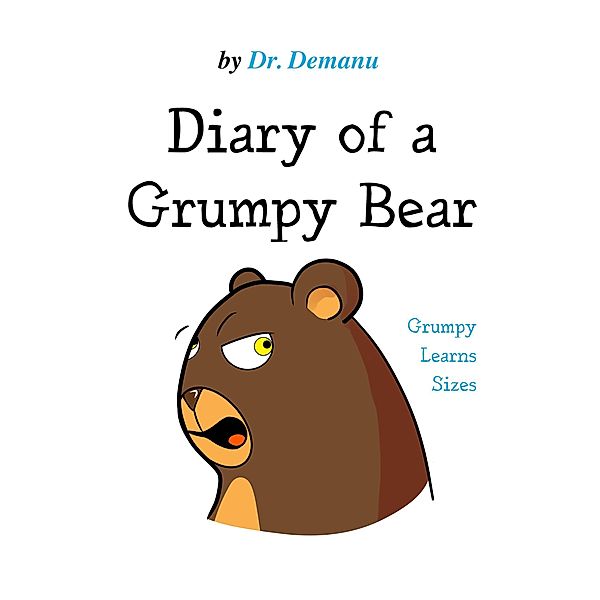 Grumpy Learns Sizes (Diary of a Grumpy Bear, #3) / Diary of a Grumpy Bear, Demanu