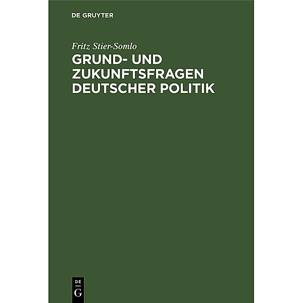 Grund- und Zukunftsfragen deutscher Politik, Fritz Stier-Somlo