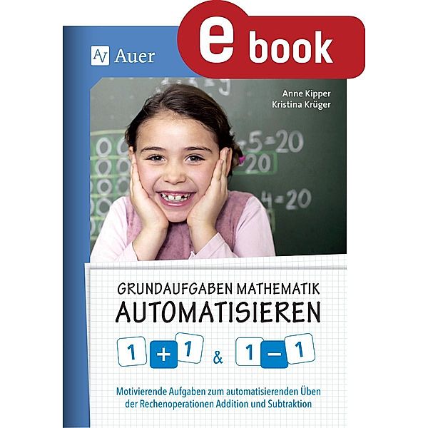 Grundaufgaben Mathematik automatisieren 1+1 & 1-1, Anne Kipper, Kristina Krüger