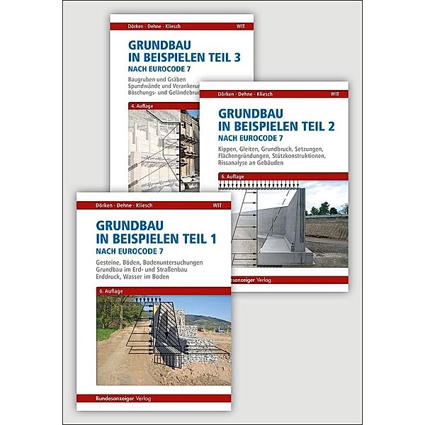 Grundbau in Beispielen: Tl.1 Gesteine, Böden, Bodenuntersuchungen, Grundbau im Erd- und Straßenbau, Erddruck, Wasser im Boden, Wolfram Dörken, Erhard Dehne, Kurt Kliesch