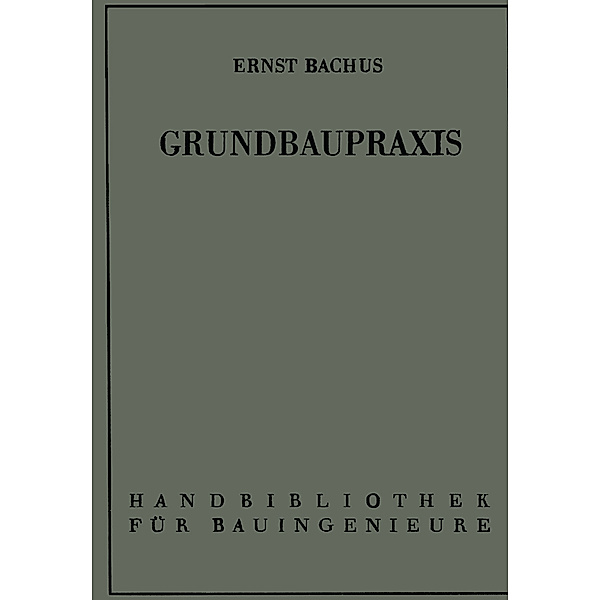 Grundbaupraxis, Ernst Bachus