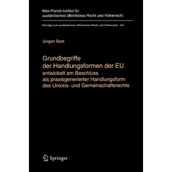 Grundbegriffe der Handlungsformen der EU / Beiträge zum ausländischen öffentlichen Recht und Völkerrecht Bd.184, Jürgen Bast