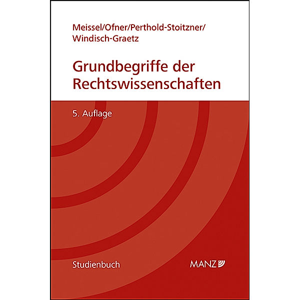 Grundbegriffe der Rechtswissenschaften, Franz-Stefan Meissel, Helmut Ofner, Bettina Perthold-Stoitzner, Michaela Windisch-Graetz