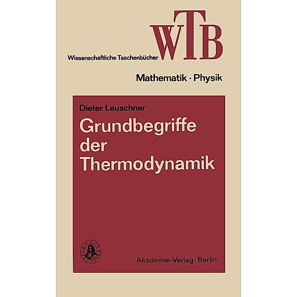 Grundbegriffe der Thermodynamik / Wissenschaftliche Taschenbücher Bd.191, Dieter Leuschner
