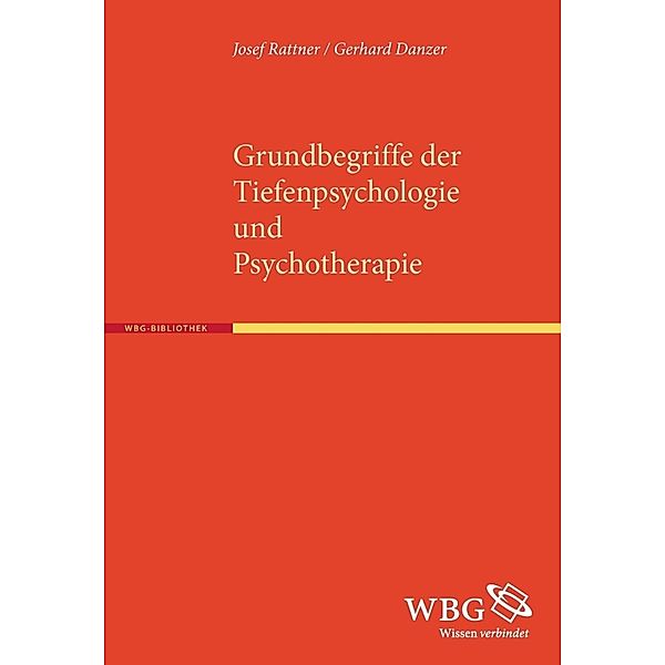 Grundbegriffe der Tiefenpsychologie und Psychotherapie, Gerhard Danzer, Josef Rattner