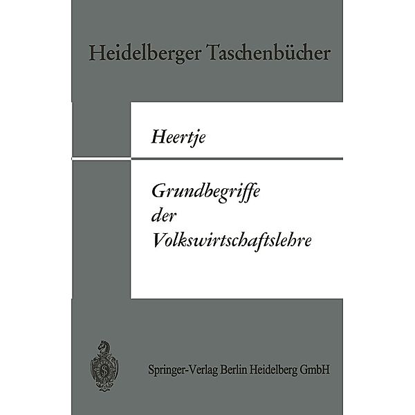 Grundbegriffe der Volkswirtschaftslehre / Heidelberger Taschenbücher Bd.78, A. Heertje