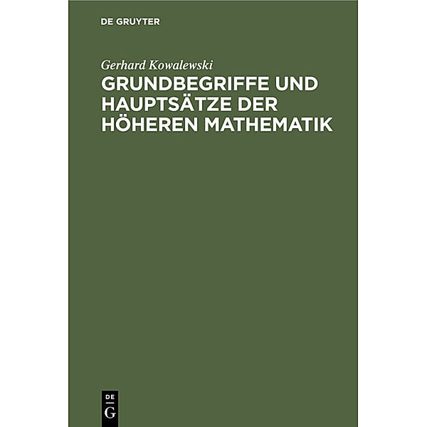 Grundbegriffe und Hauptsätze der höheren Mathematik, Gerhard Kowalewski