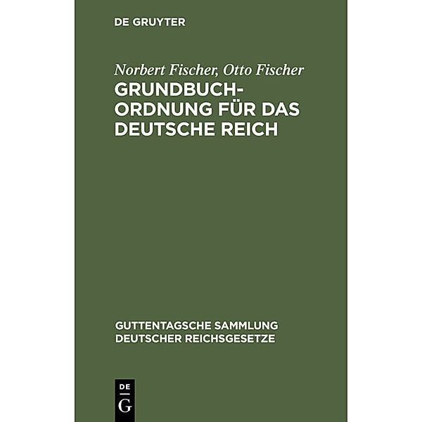 Grundbuchordnung für das Deutsche Reich, Norbert Fischer, Otto Fischer