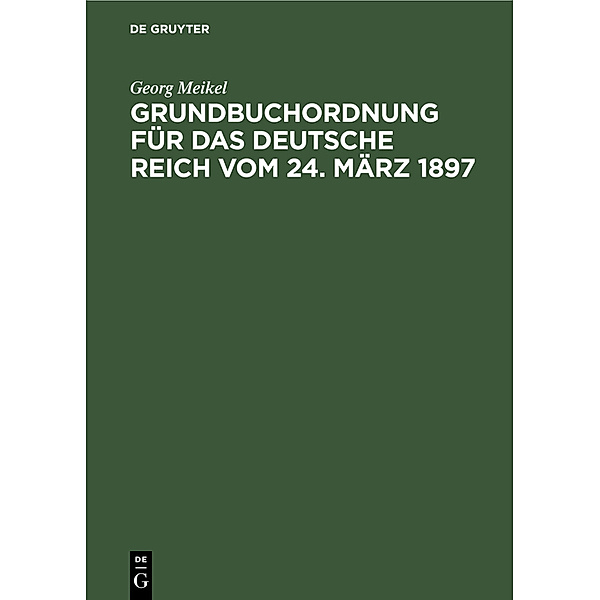 Grundbuchordnung für das Deutsche Reich vom 24. März 1897, Georg Meikel