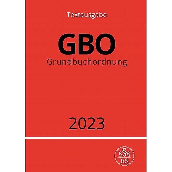 Grundbuchordnung - GBO 2023, Ronny Studier