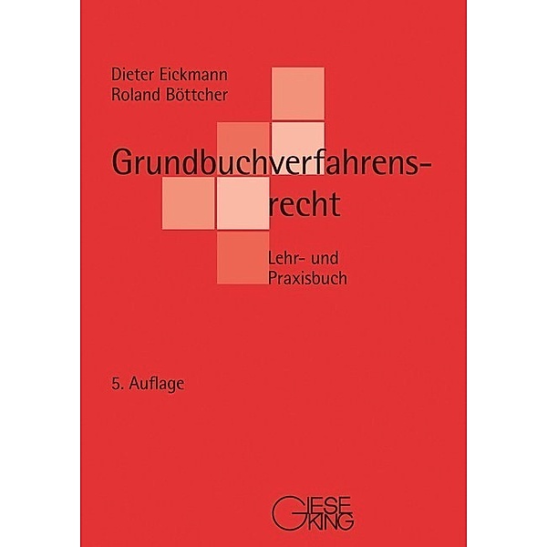Grundbuchverfahrensrecht, Dieter Eickmann, Roland Böttcher