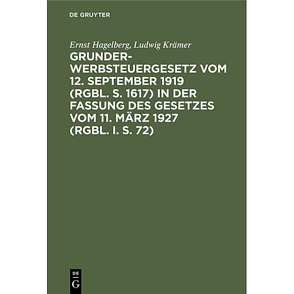 Grunderwerbsteuergesetz vom 12. September 1919 (RGBl. S. 1617) in der Fassung des Gesetzes vom 11. März 1927 (RGBl. I. S. 72), Ernst Hagelberg, Ludwig Krämer