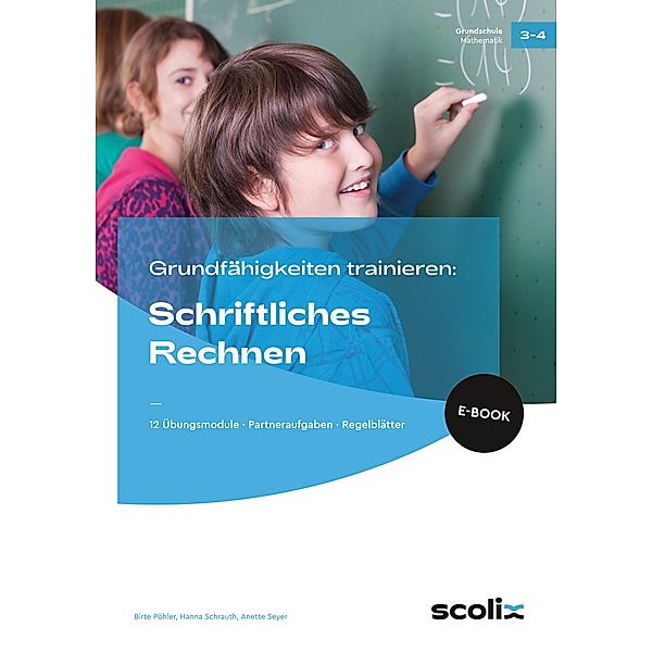 Grundfähigkeiten trainieren: Schriftliches Rechnen / Grundfähigkeiten trainieren, Birte Pöhler, Hanna Schrauth, Anette Seyer