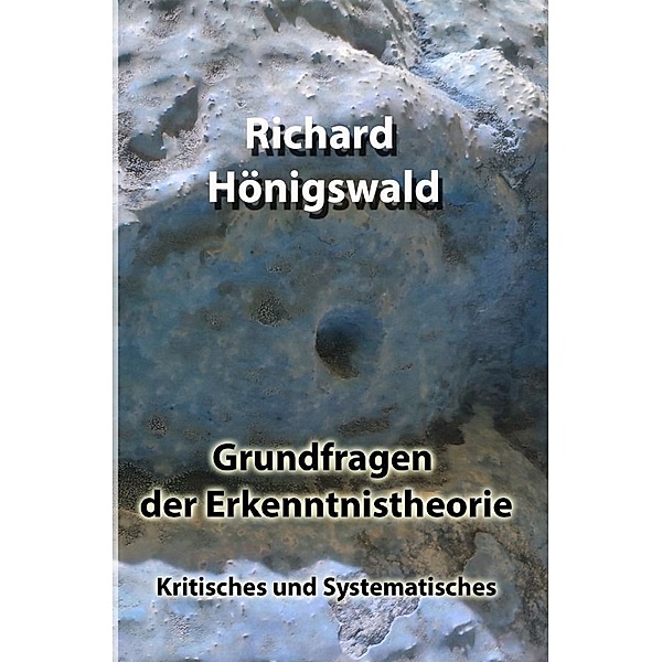 Grundfragen der Erkenntnistheorie, Richard Hönigswald