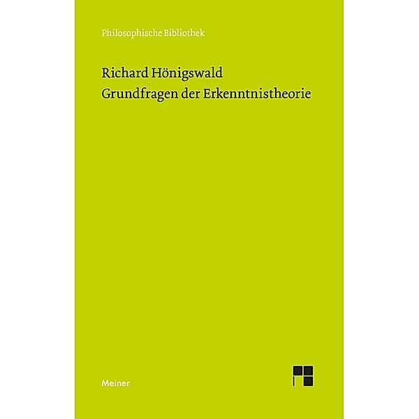 Grundfragen der Erkenntnistheorie / Philosophische Bibliothek Bd.510, Richard Hönigswald