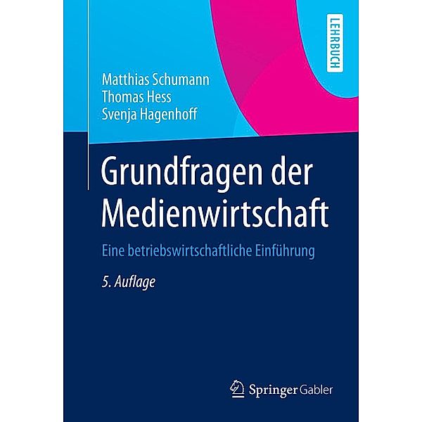 Grundfragen der Medienwirtschaft / Springer-Lehrbuch, Matthias Schumann, Thomas Hess, Svenja Hagenhoff
