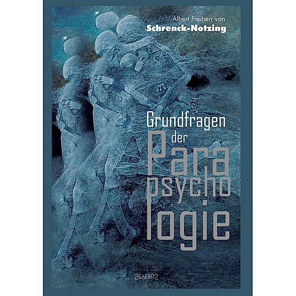 Grundfragen der Parapsychologie, Albert Frhr. von Schrenck-Notzing, Albert von Schrenck-Notzing