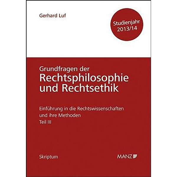 Grundfragen der Rechtsphilosophie und Rechtsethik, Studienjahr 2013/14 (f. Österreich), Gerhard Luf