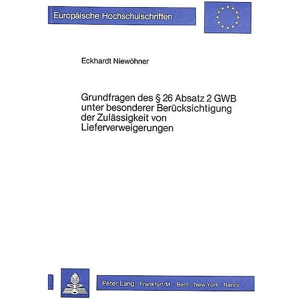Grundfragen des 26 Absatz 2 GWB unter besonderer Berücksichtigung der Zulässigkeit von Lieferverweigerungen, Eckhardt Niewöhner
