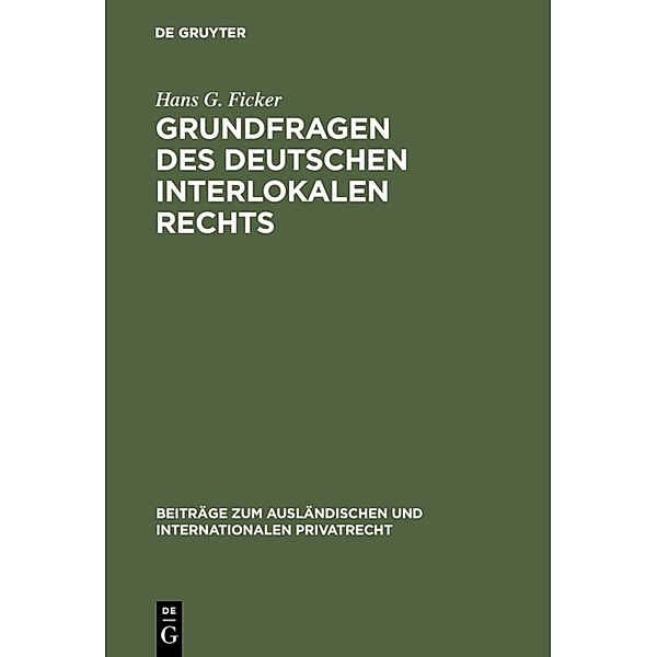 Grundfragen des deutschen interlokalen Rechts, Hans G. Ficker